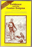 Evidence and the Custer Enigma: A Reconstruction of Indian-Military History