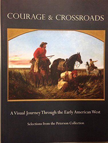 Courage & Crossroads - A Visual Journey Through the Early American West
