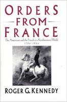 Orders from France: The Americans and the French in a Revolutionary World, 1780-1820